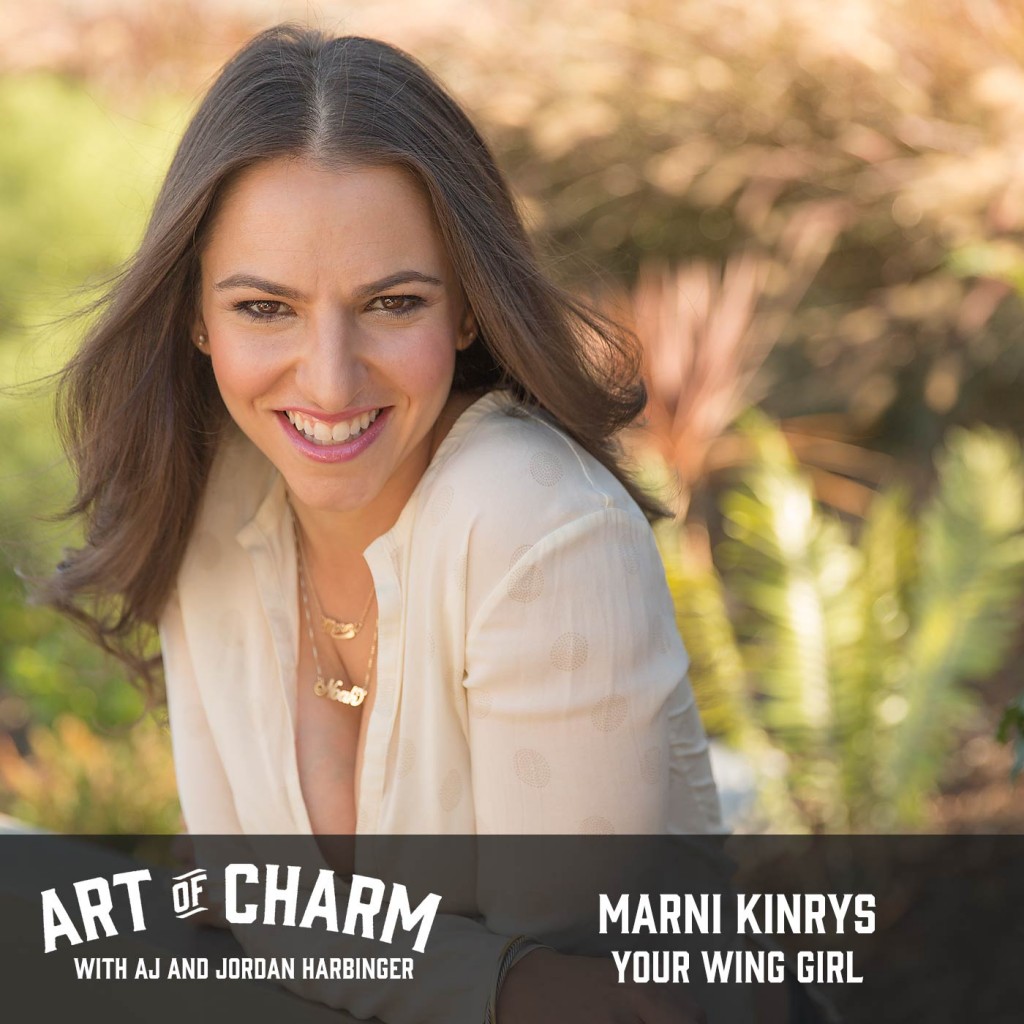 Marni Kinrys Your Wing Girl (Episode 426) • The Art of Charm
