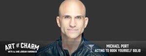 Can acting teach us more about life, being human and real with each other? It can says Michael Port, a successful actor, best-selling author and speaker.