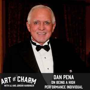 The $50 Billion Dollar Man, Dan Pena, shares with us his secrets on high performance. All of that and more on this bonus edition of The Art of Charm.