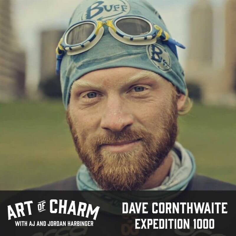 Dave Cornthwaite chats about Expedition 1000, and his life as a traveler, filmmaker and adventurer. All of that and more on episode 356 of The Art of Charm.