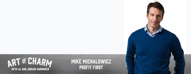 Mike Michalowicz is here to talk about his book Profit First and automating your finances so you stop stealing from yourself and can take action long-term.