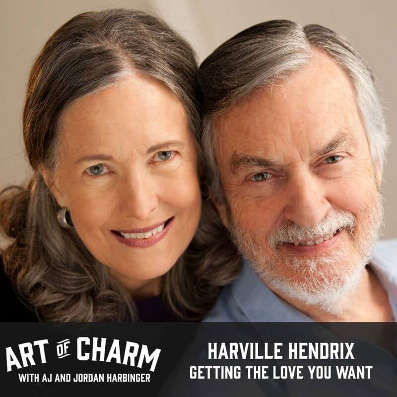 Harville Hendrix, relationship expert and author of Getting The Love You Want, joins us for a relationship-centered chat on episode 362 of The Art of Charm.