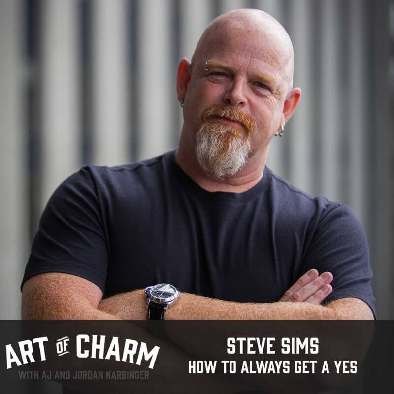 Steve Sims joins us to talk about how to always get a yes, how he built his elite luxury concierge service, and more on episode 367 of The Art of Charm.