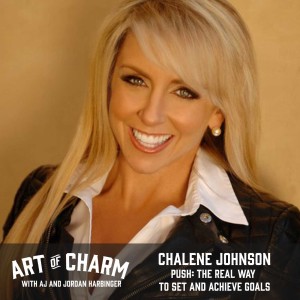 Chalene Johnson, the best-selling author of Push, joins us to talk about the crucial missing step in goal-setting on this episode of The Art of Charm.