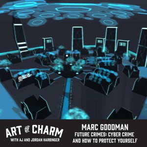 Marc Goodman, author of Future Crimes, talks about the future of cyber crime and how to protect ourselves on this bonus episode of The Art of Charm.