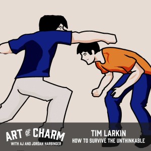 Tim Larkin, author of Survive The Unthinkable, chats about why violence is a tool, how to properly wield it, and more on this episode of The Art of Charm.