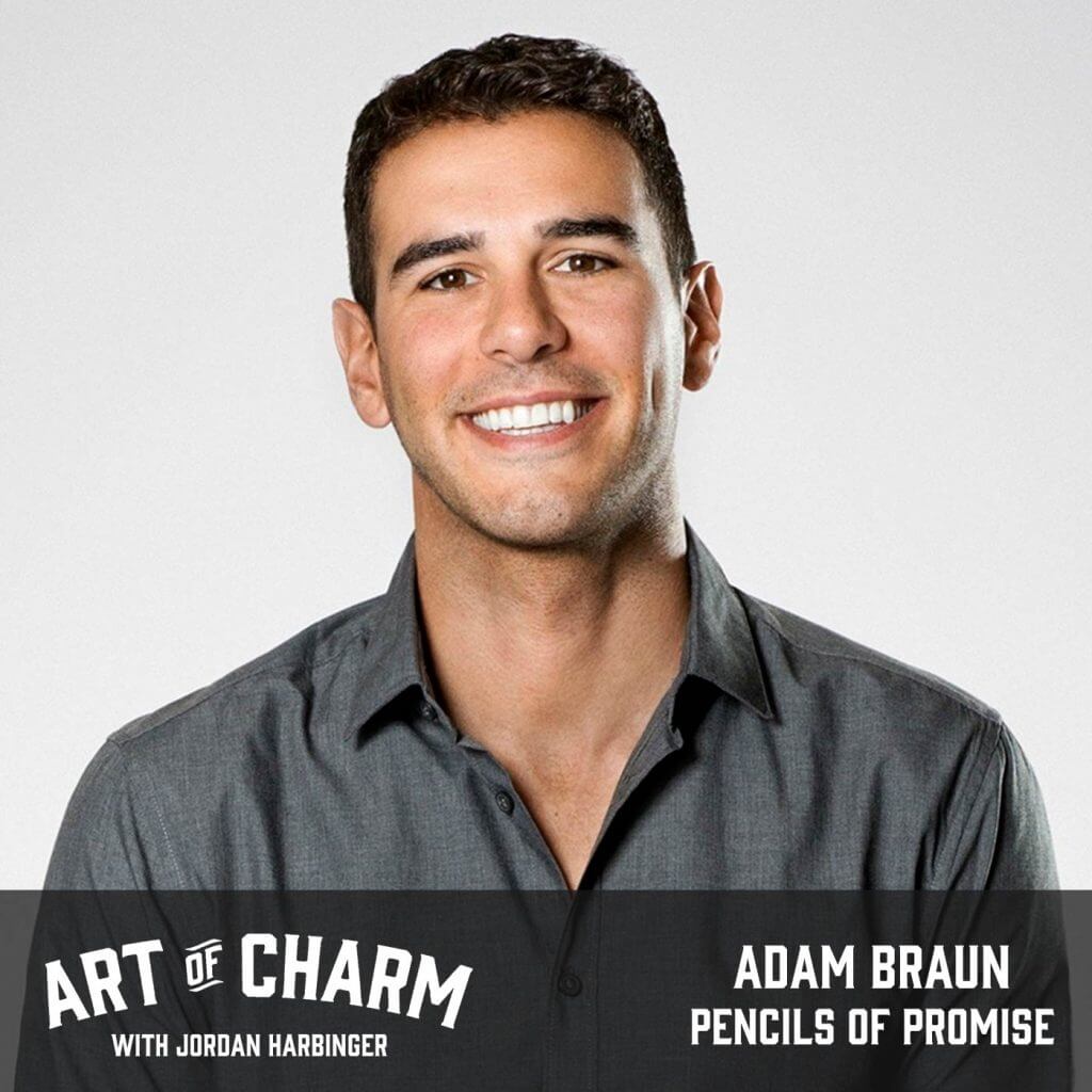 Adam Braun | Pencils of Promise: How To Create Extraordinary Change (Episode 381)