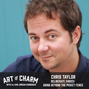 Chris Taylor, author of Beyond the Picket Fence, joins us to talk about his book, the idea of deliberate choice and more on episode 385 of The Art of Charm.
