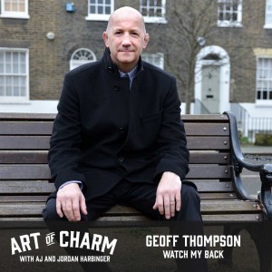 Geoff Thompson, author of Watch My Back is here to talk about fear, creating your own reality and so much more on episode 388 of The Art of Charm.