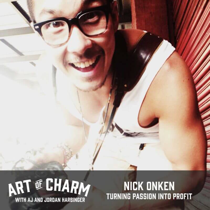 Nick Onken is a world-renowned photographer and today he shares his experience of turning passion into profit on this episode of The Art of Charm.