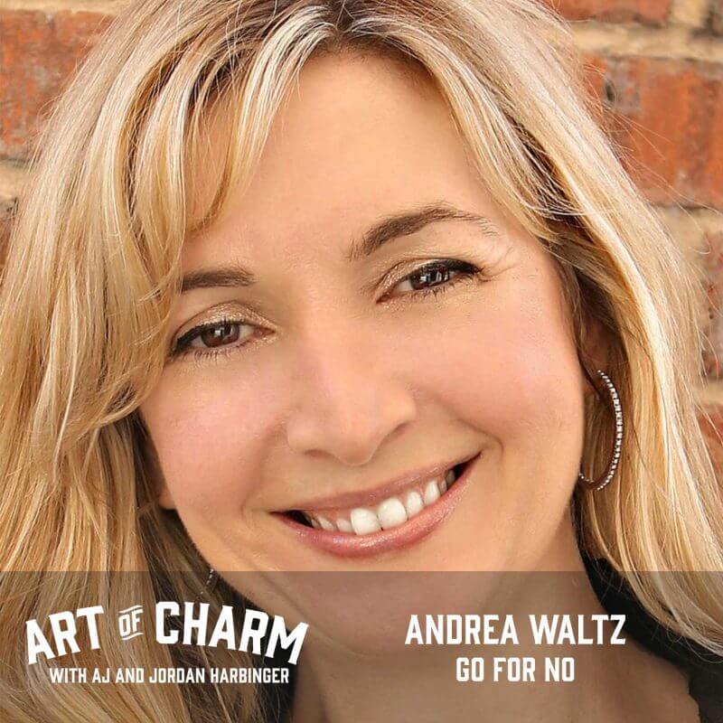 Andrea Waltz, author of Go For No, talks with The Art of Charm about how to reframe failure and the word no, and how to practically apply this in our lives.
