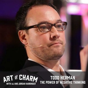Todd Herman is a high performance coach who joins us to talk about the power of negative thinking and alter egos on the 401st episode of The Art of Charm.