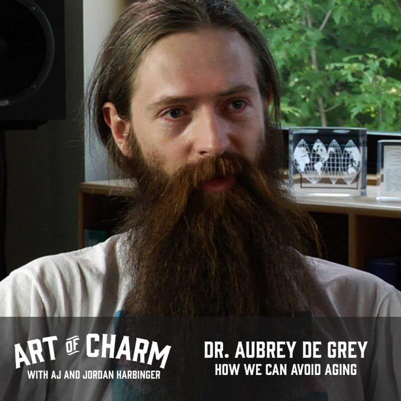 Dr. Aubrey de Grey, founder of the non-profit SENS organization, joins The Art of Charm to share how and his team are working to help all of us avoid aging.