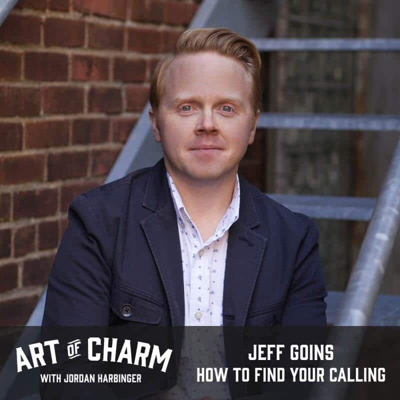 Jeff Goins | How to Find Your Calling (Episode 463)