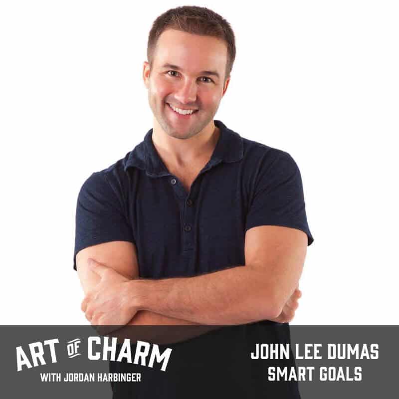 John Lee Dumas | SMART Goals (Episode 475)