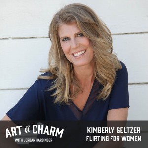 Kimberly Seltzer | Flirting for Women (Episode 497)