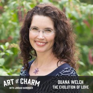 Duana Welch | The Evolution of Love (Episode 509)