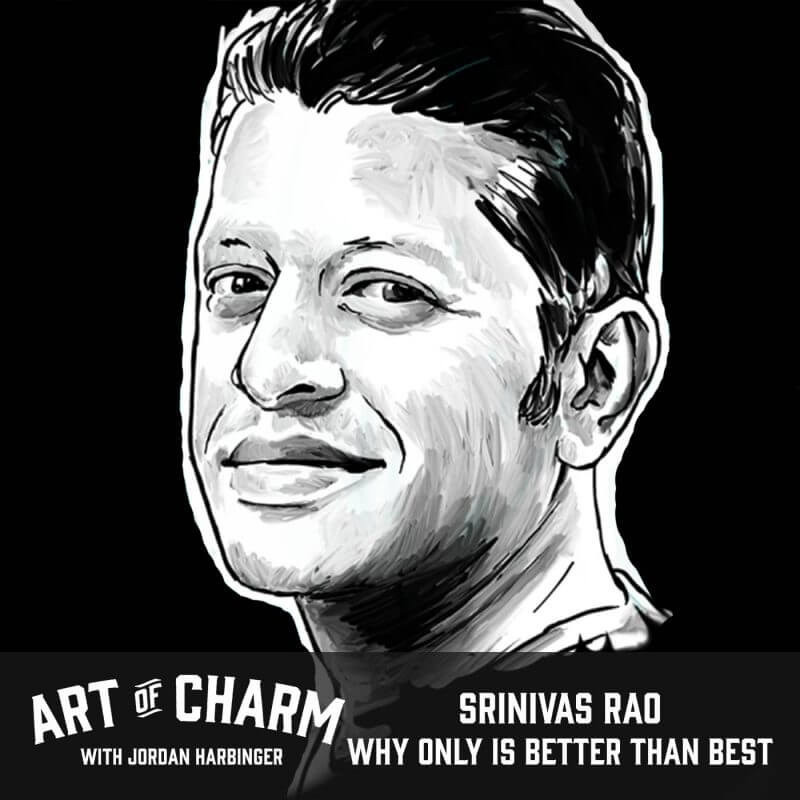 Srinivas Rao | Why Only Is Better Than Best (Episode 541)