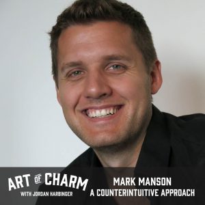 Mark Manson | A Counterintuitive Approach (Episode 547)