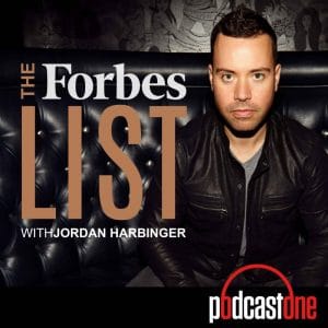 The Forbes List with Jordan Harbinger is a new show that reveals the details behind Forbes' lists that don't make it to the magazine or online. You'll get a deeper look at what it takes to put together Forbes' lists of the top companies, wealthiest people, and biggest celebrities in the world.