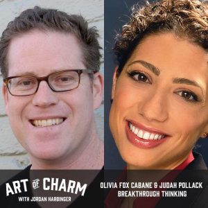 Judah Pollack & Olivia Fox Cabane | Breakthrough Thinking (Episode 591)
