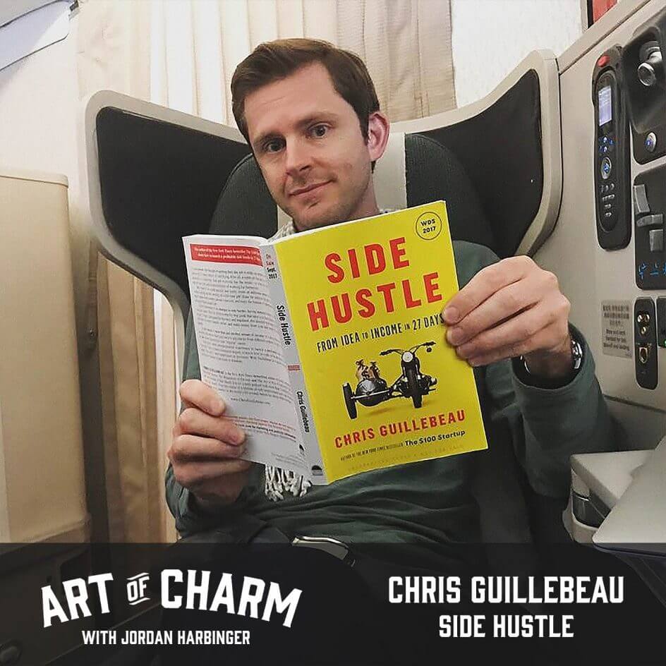 Chris Guillebeau Side Hustle (Episode 663) The Art of Charm